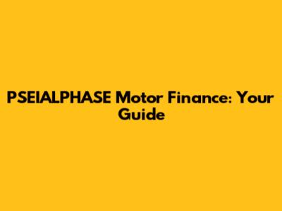 PSEIALPHASE Motor Finance: Your Guide