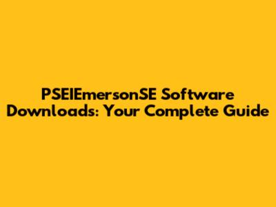 PSEIEmersonSE Software Downloads: Your Complete Guide