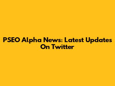 PSEO Alpha News: Latest Updates On Twitter