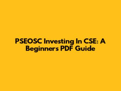 PSEOSC Investing In CSE: A Beginner's PDF Guide