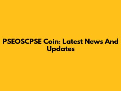 PSEOSCPSE Coin: Latest News And Updates