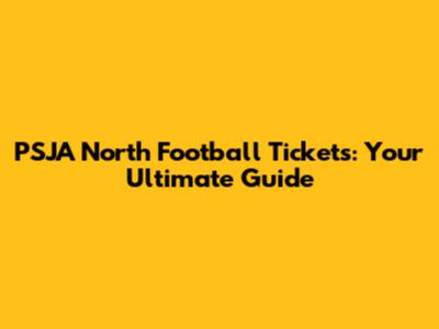 PSJA North Football Tickets: Your Ultimate Guide