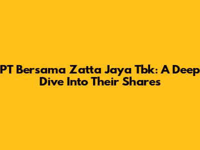 PT Bersama Zatta Jaya Tbk: A Deep Dive Into Their Shares