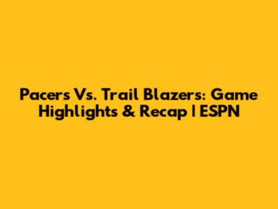 Pacers Vs. Trail Blazers: Game Highlights & Recap | ESPN