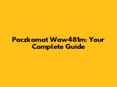 Paczkomat Waw481m: Your Complete Guide
