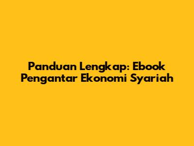 Panduan Lengkap: Ebook Pengantar Ekonomi Syariah