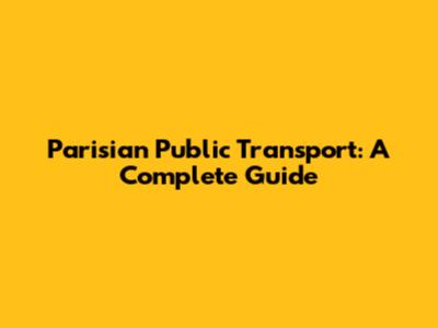 Parisian Public Transport: A Complete Guide