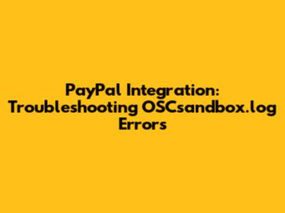 PayPal Integration: Troubleshooting OSCsandbox.log Errors
