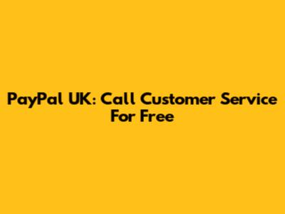 PayPal UK: Call Customer Service For Free