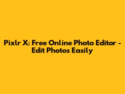 Pixlr X: Free Online Photo Editor - Edit Photos Easily