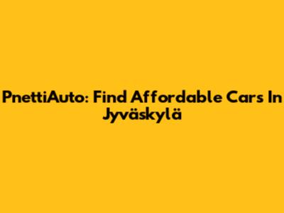 PnettiAuto: Find Affordable Cars In Jyväskylä