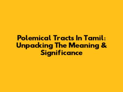 Polemical Tracts In Tamil: Unpacking The Meaning & Significance
