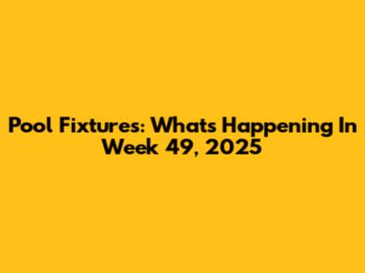 Pool Fixtures: What's Happening In Week 49, 2025