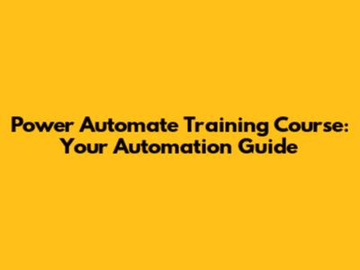 Power Automate Training Course: Your Automation Guide