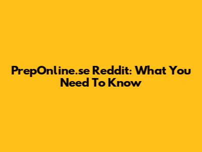 PrepOnline.se Reddit: What You Need To Know