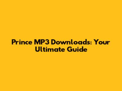 Prince MP3 Downloads: Your Ultimate Guide