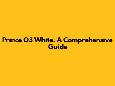 Prince O3 White: A Comprehensive Guide