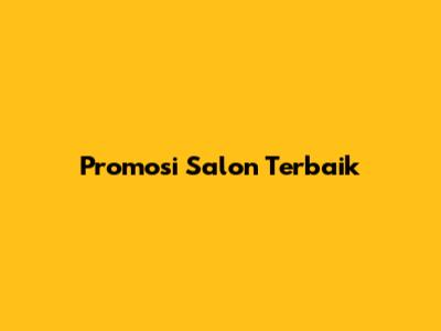Promosi Salon Terbaik