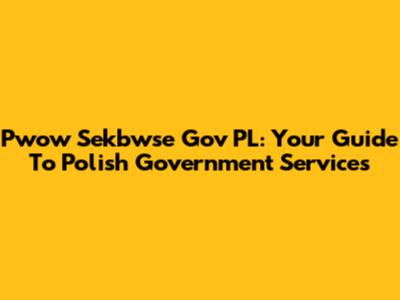 Pwow Sekbwse Gov PL: Your Guide To Polish Government Services