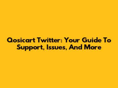 Qosicart Twitter: Your Guide To Support, Issues, And More