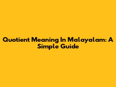 Quotient Meaning In Malayalam: A Simple Guide
