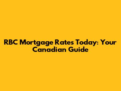 RBC Mortgage Rates Today: Your Canadian Guide