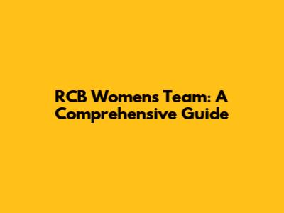 RCB Women's Team: A Comprehensive Guide