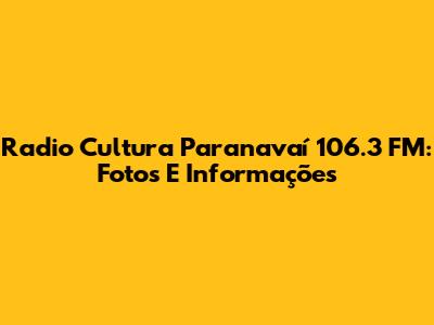 Radio Cultura Paranavaí 106.3 FM: Fotos E Informações