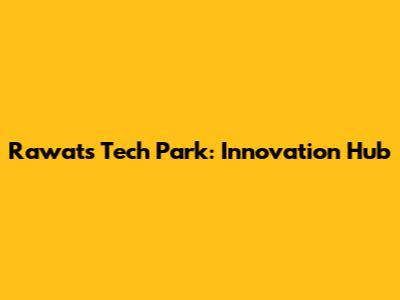 Rawat's Tech Park: Innovation Hub