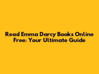 Read Emma Darcy Books Online Free: Your Ultimate Guide