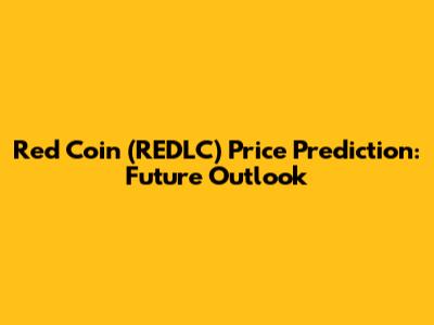 Red Coin (REDLC) Price Prediction: Future Outlook