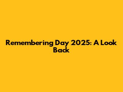 Remembering Day 2025: A Look Back