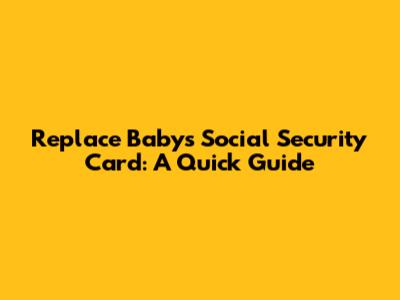 Replace Baby's Social Security Card: A Quick Guide
