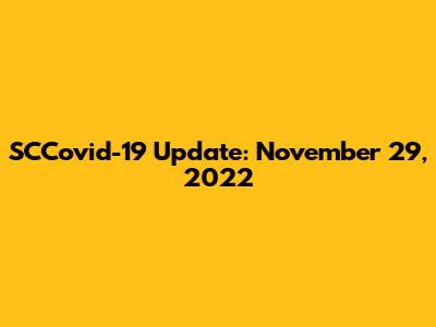 SCCovid-19 Update: November 29, 2022
