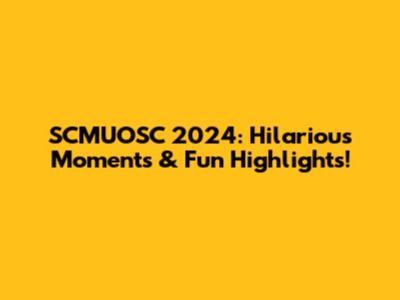SCMUOSC 2024: Hilarious Moments & Fun Highlights!