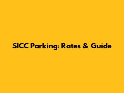 SICC Parking: Rates & Guide