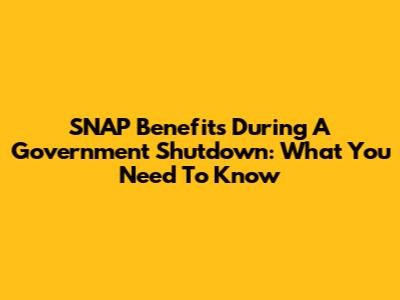 SNAP Benefits During A Government Shutdown: What You Need To Know