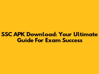 SSC APK Download: Your Ultimate Guide For Exam Success