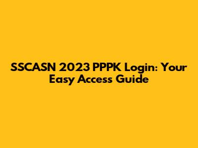 SSCASN 2023 PPPK Login: Your Easy Access Guide