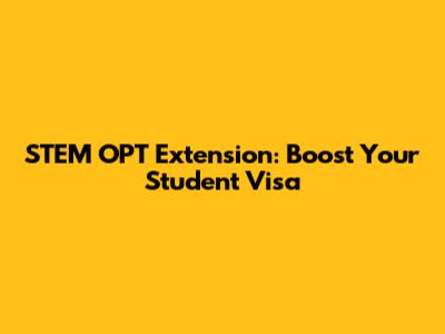 STEM OPT Extension: Boost Your Student Visa