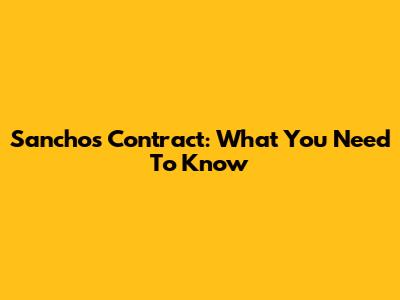 Sancho's Contract: What You Need To Know