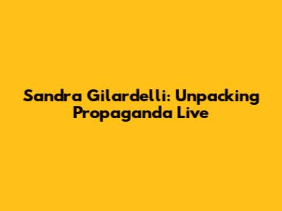 Sandra Gilardelli: Unpacking Propaganda Live
