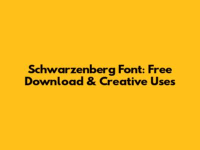 Schwarzenberg Font: Free Download & Creative Uses
