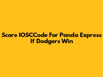 Score IOSCCode For Panda Express If Dodgers Win