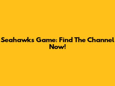 Seahawks Game: Find The Channel Now!