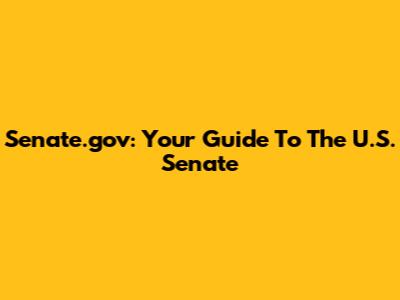 Senate.gov: Your Guide To The U.S. Senate