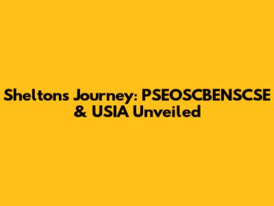 Shelton's Journey: PSEOSCBENSCSE & USIA Unveiled