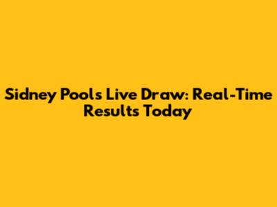 Sidney Pools Live Draw: Real-Time Results Today