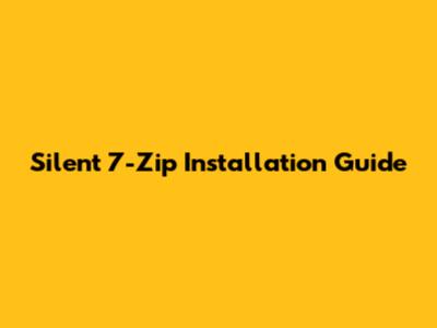 Silent 7-Zip Installation Guide