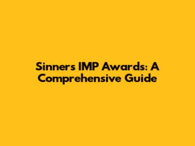 Sinners IMP Awards: A Comprehensive Guide